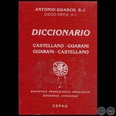 DICCIONARIO GUARANI-CASTELLANO CASTELLANO-GUARANI - Autor:  ANTONIO GUASCH - Ao 1996